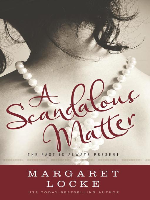 Title details for A Scandalous Matter--A Regency to Modern Day Time Travel Romance by Margaret Locke - Available